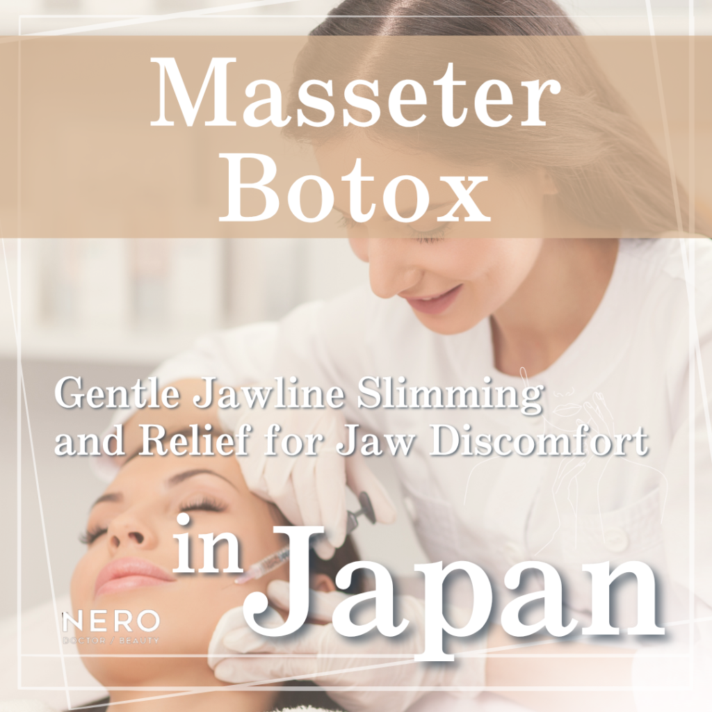 Achieve a Slimmer Jawline with Masseter Botox in Japan