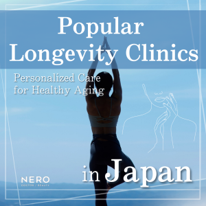 Popular Longevity Clinics in Japan: Where Precision Medicine Meets Everyday Wellness