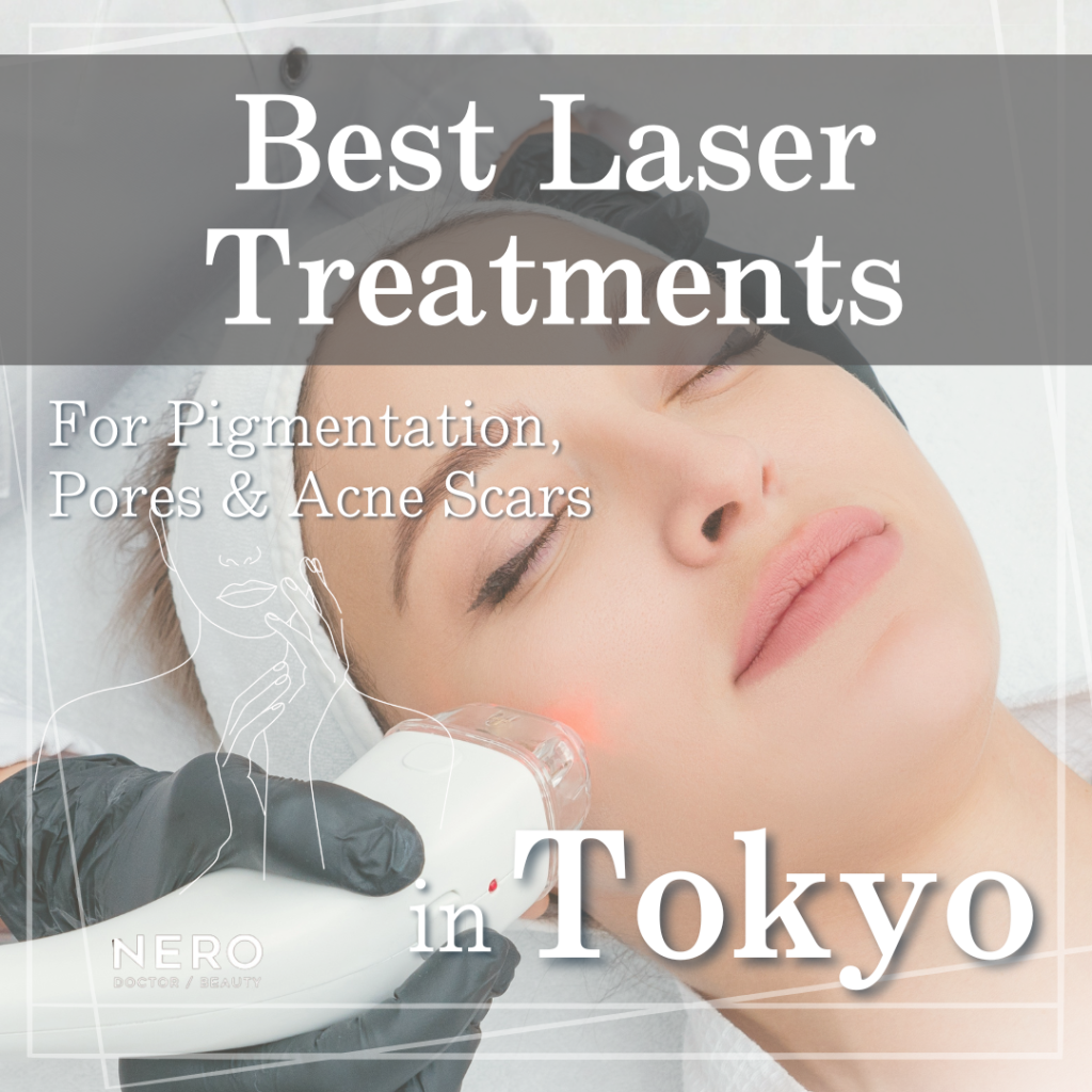 Best Laser Treatments in Tokyo for Pigmentation, Pores, and Acne Scars