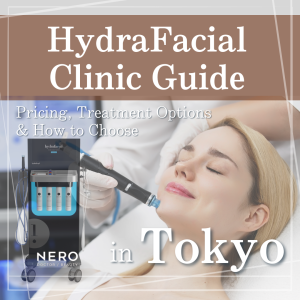 HydraFacial in Tokyo for international clients: price, clinics, and expectations