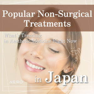 What Non-Surgical Treatments in Japan Are Popular Right Now? The Complete Guide