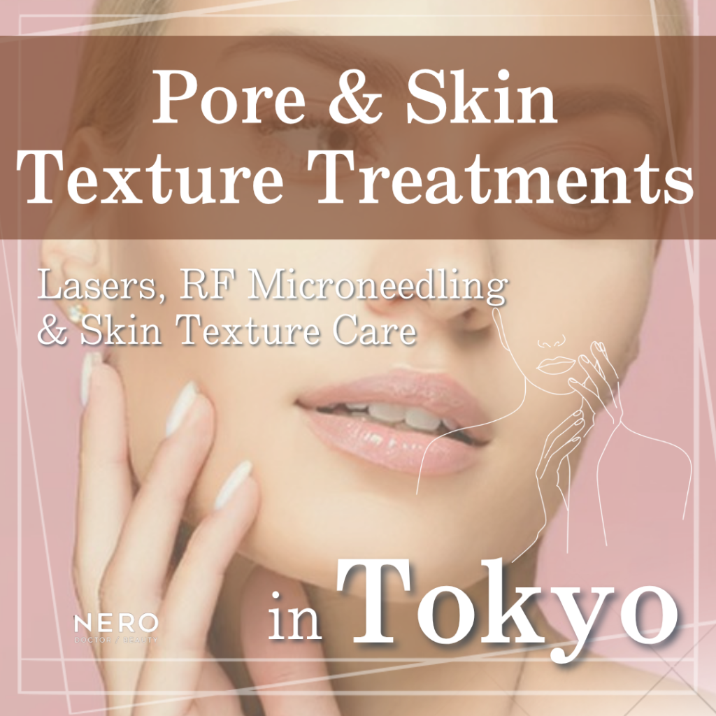 Pores and Skin Texture Treatment in Tokyo: Options and Clinics