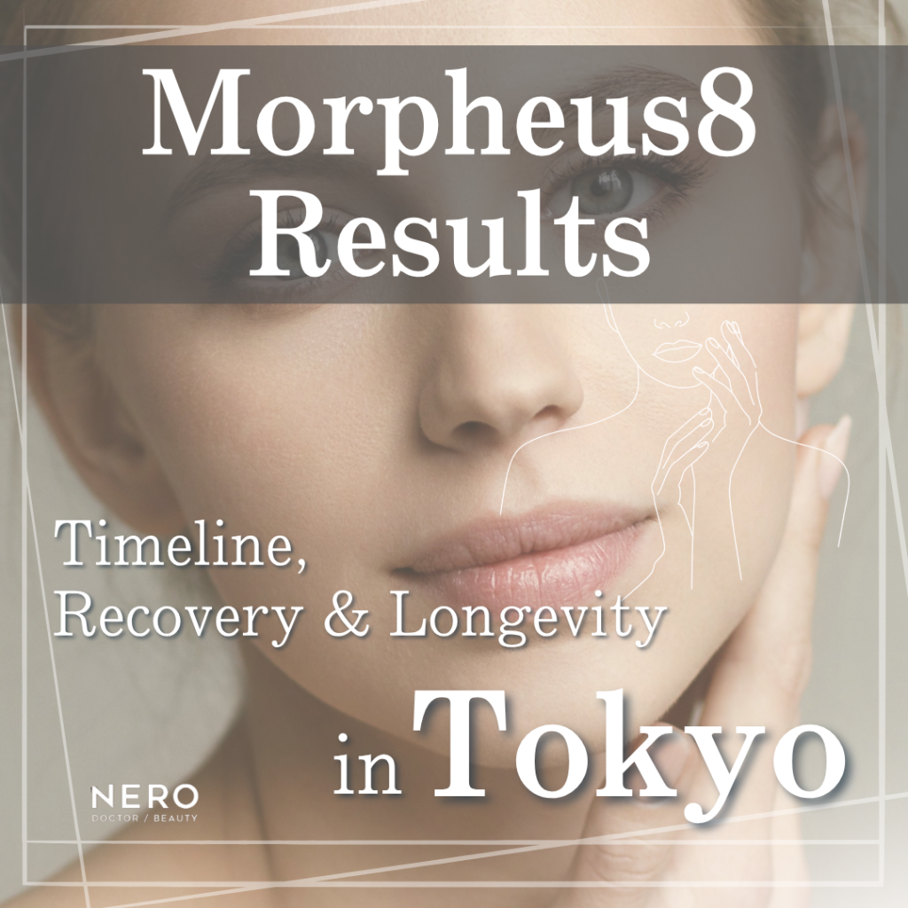 Morpheus8 Results in Tokyo: What to Expect and How Long They Last