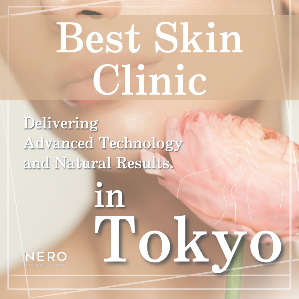 Discovering the Best Skin Clinics in Tokyo